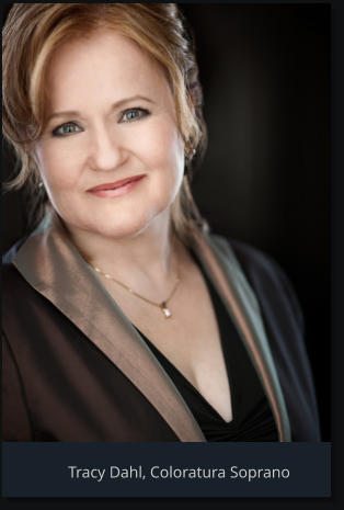 Tracy Dahl, Coloratura Soprano