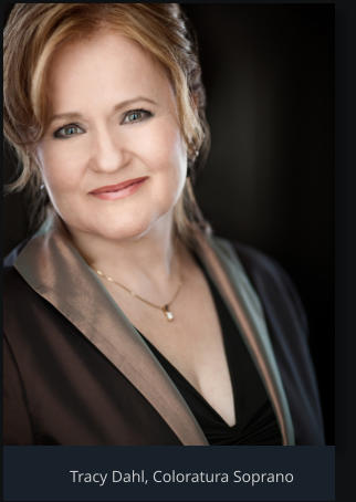 Tracy Dahl, Coloratura Soprano