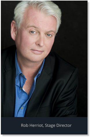 Rob Herriot, Stage Director
