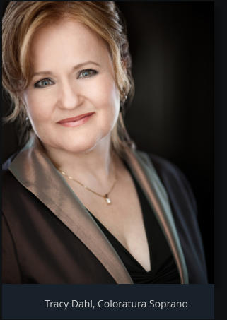 Tracy Dahl, Coloratura Soprano