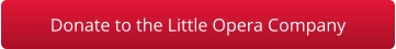 Donate to the Little Opera Company